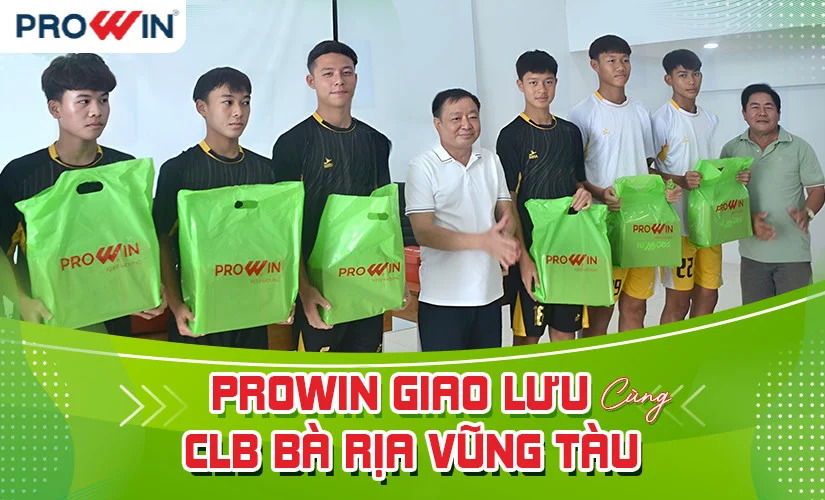 Prowin giao lưu cùng Câu lạc bộ bóng đá Bà Rịa Vũng Tàu