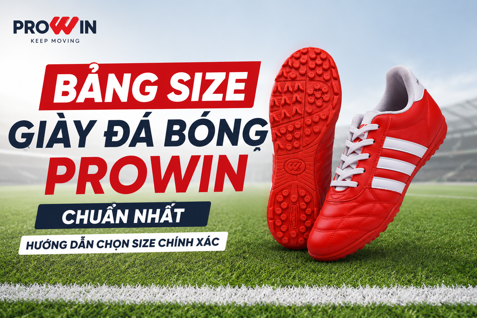 BẢNG SIZE GIÀY ĐÁ BÓNG PROWIN CHUẨN NHẤT – HƯỚNG DẪN CHỌN SIZE CHÍNH XÁC 
