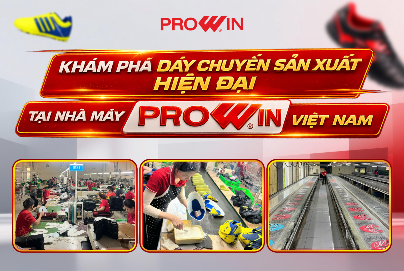  KHÁM PHÁ DÂY CHUYỀN SẢN XUẤT HIỆN ĐẠI TẠI NHÀ MÁY PROWIN VIỆT NAM